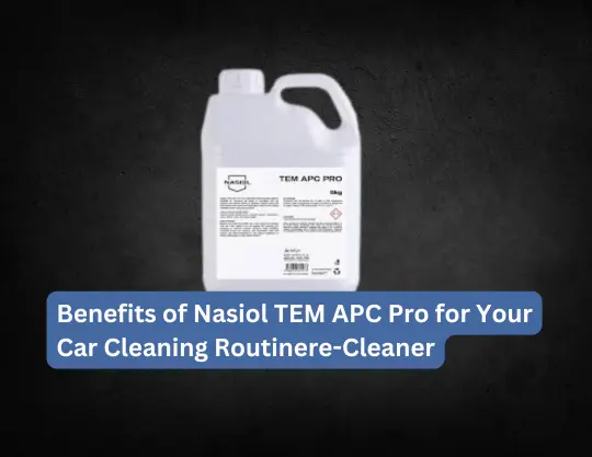 Benefits of Nasiol TEM APC Pro for Your Car Cleaning Routine