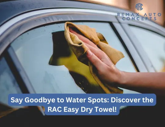 Say Goodbye to Water Spots: Discover the RAC Easy Dry Towel!