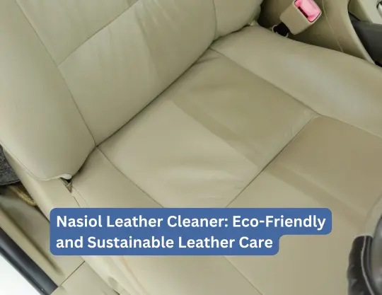 Nasiol Leather Cleaner: Eco-Friendly and Sustainable Leather Care