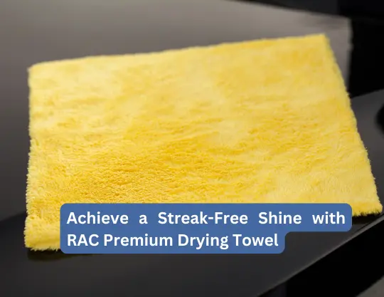 Achieve a Streak-Free Shine with RAC Premium Drying Towel